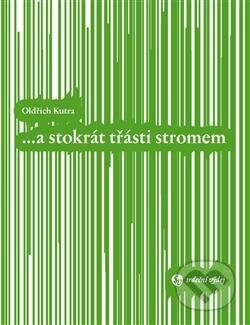 ...a stokrát třásti stromem - Oldřich Kutra - kniha z kategorie Poezie