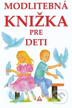 Modlitebná knižka pre deti - Anna Kolková, Lúč, 2012