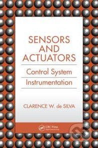 Sensors and Actuators - Clarence de Silva, CRC Press, 2007