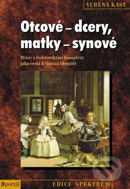 Otcové - dcery, matky - synové - Verena Kastová, Portál, 2013