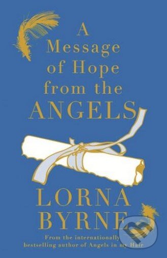 A Message of Hope from the Angels - Lorna Byrne, Hodder and Stoughton, 2012