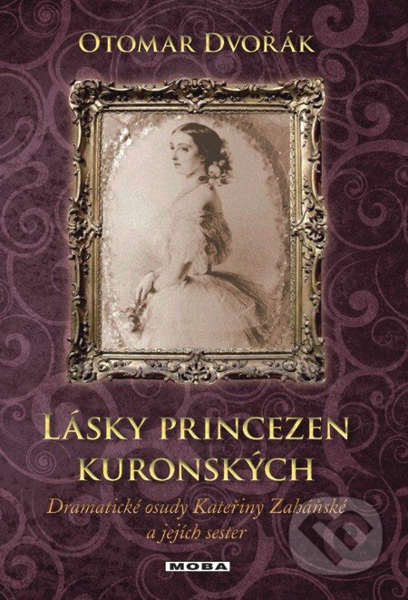 E-kniha: Lásky princezen kuronských (Otomar Dvořák). Moba, 2013