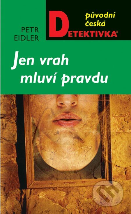 Jen vrah mluví pravdu - Petr Eidler, Moba, 2013