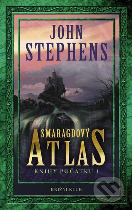 Smaragdový atlas - John Stephens, Knižní klub, 2011