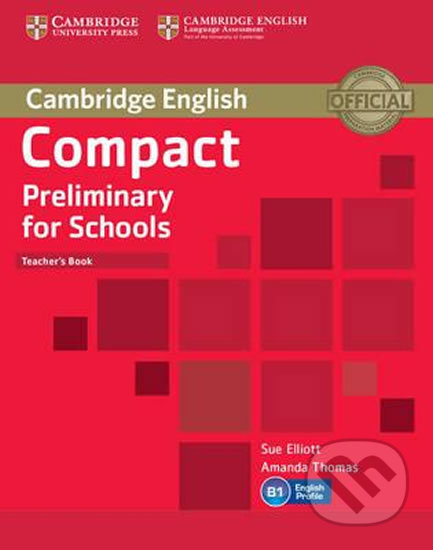 Compact Preliminary for Schools Teachers - Sue Elliott, Cambridge University Press, 2013