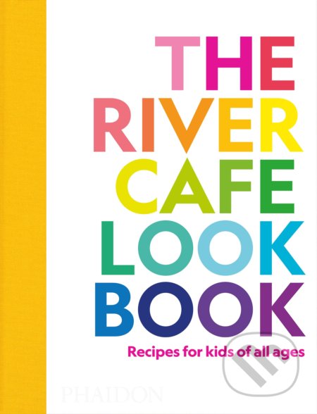 The River Cafe Cookbook for Kids - Ruth Rogers, Phaidon, 2022
