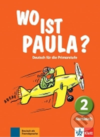 Wo ist Paula? 2 (A1) – Kursbuch, Klett, 2017