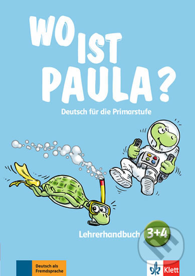 Wo ist Paula? 3 + 4 – Lehrerhandbuch - kniha z kategorie Jazykové učebnice a slovníky