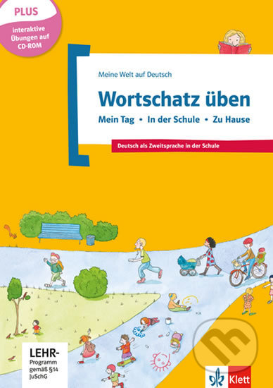 Basiswortschatz üben Bd 1: Mein Tag – Schule – Hause, Klett, 2017