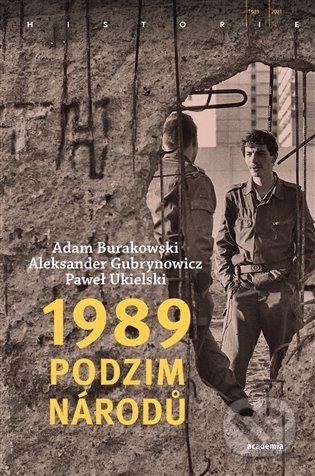 1989 – Podzim národů - Adam Burakowski, Aleksander Gubrynowicz, Paweł Ukielski - kniha z kategorie Historie