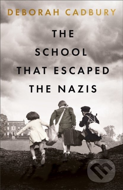 The School That Escaped the Nazis - Deborah Cadbury, Two Roads, 2022