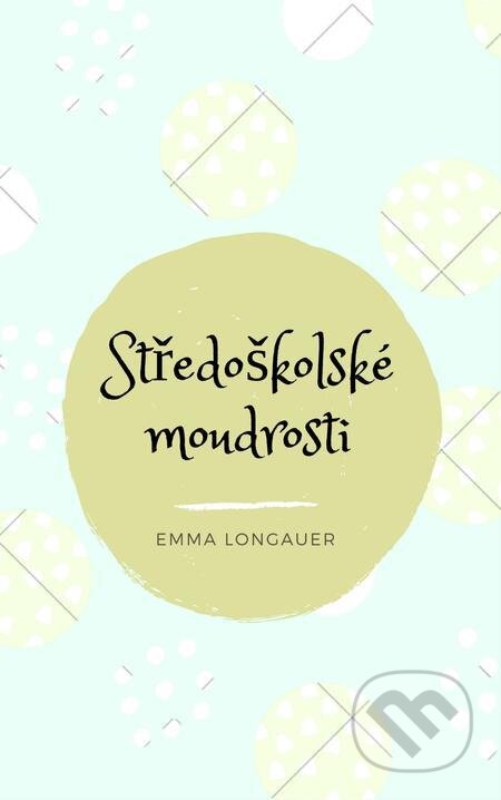 Středoškolské moudrosti - Emma Longauer, E-knihy jedou