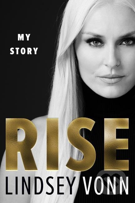 Rise - Lindsey Vonn, Dey Street Books, 2022