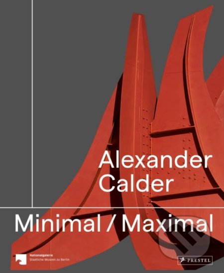 Alexander Calder: Minimal Maximal - kniha z kategorie Sochařství