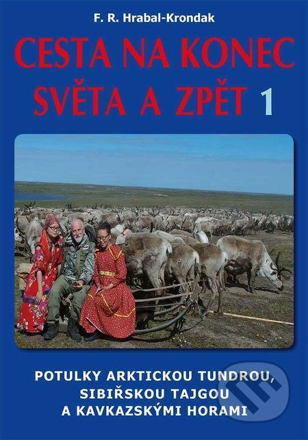 Cesta na konec světa a zpět 1 - F.R. Hrabal-Krondak, CAD PRESS, 2021