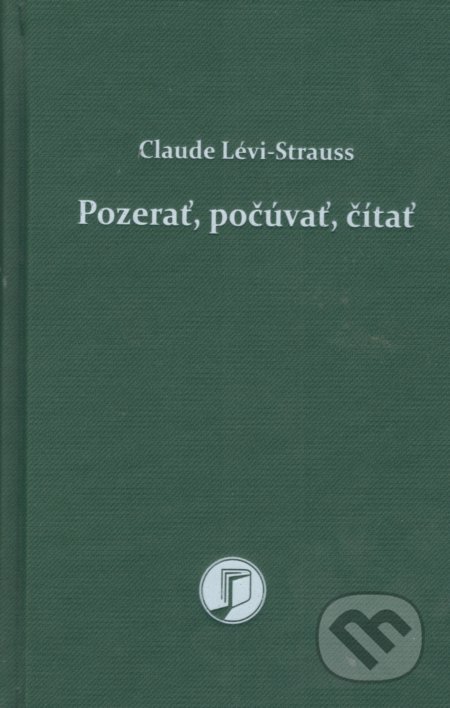 Pozerať, počúvať, čítať - Claude Lévi-Straus, Petrus, 2022
