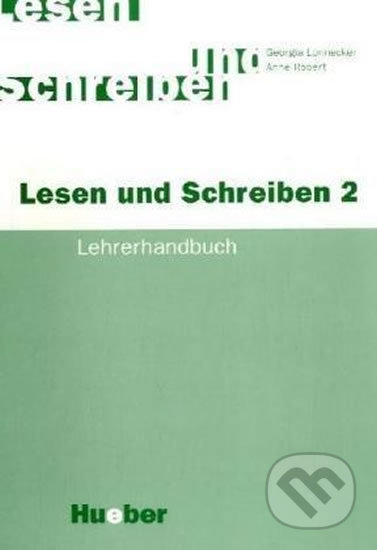Lesen und Schreiben 2: Lehrerhandbuch - Georgia Lonnecker, Max Hueber Verlag, 2004