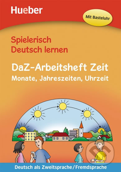 Spielerisch Deutsch lernen - DaZ-Arbeitsheft Zeit, Max Hueber Verlag