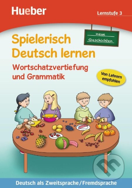 Spielerisch Deutsch lernen: Lernstufe 3,neue Geschichten: Wortschatzvertiefung und Grammatik - Christoph Wortberg, Max Hueber Verlag, 2016