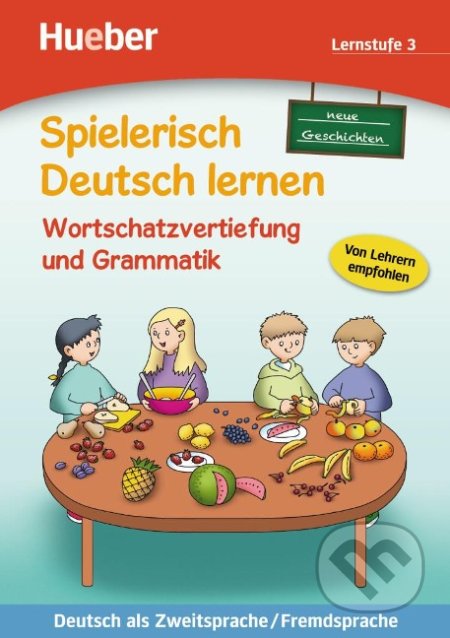 Spielerisch Deutsch lernen: Lernstufe 3,neue Geschichten: Wortschatzvertiefung und Grammatik - kniha z kategorie Jazykové učebnice a slovníky