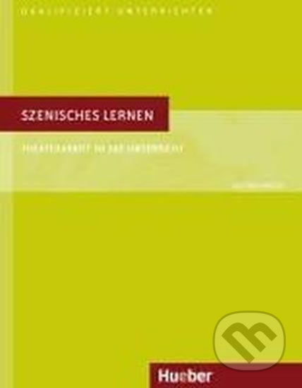 Szenisches Lernen - Dieter Kirsch, Max Hueber Verlag, 2013