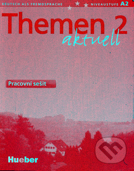 Themen aktuell 2: Pracovní sešit CZ verze, Max Hueber Verlag, 2006