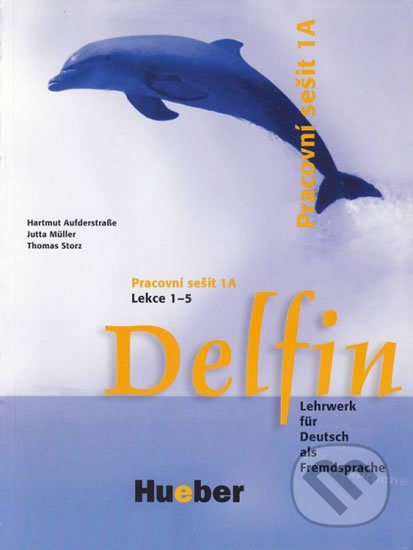 Delfin, zweibändige Ausgabe: Pracovní sešit 1A, Lekce 1-5 - Helmut Aufderstraße, Max Hueber Verlag, 2007