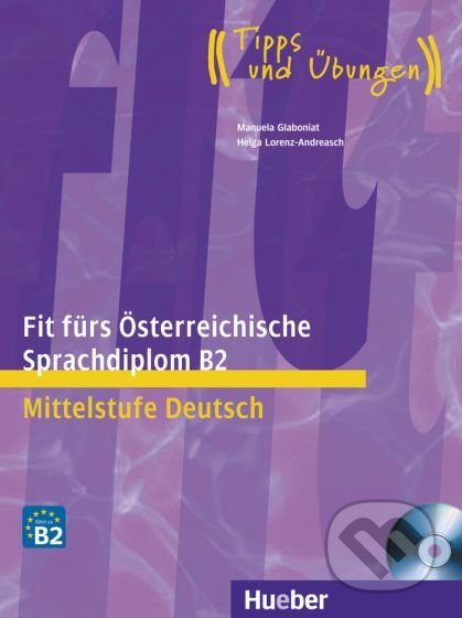 Fit fürs Österreichische Sprachdiplom B2: Lehrbuch mit A-CD - Manuela Glaboniat, Max Hueber Verlag, 2013