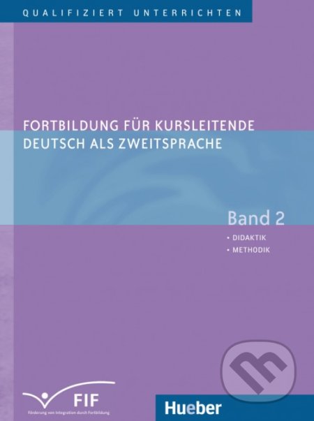 Fortbildung für Kursleitende DaZ: Band 2: Didaktik - Methodik - Erich Zehnder, Max Hueber Verlag, 2009