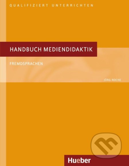 Handbuch Mediendidaktik: Buch - Jörg Roche, Max Hueber Verlag, 2008