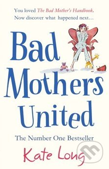 Bad Mothers United - Kate Long, Simon & Schuster, 2013