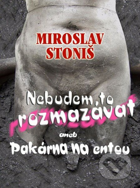 Nebudem to rozmazávat - Miroslav Stoniš, En Face, 2012