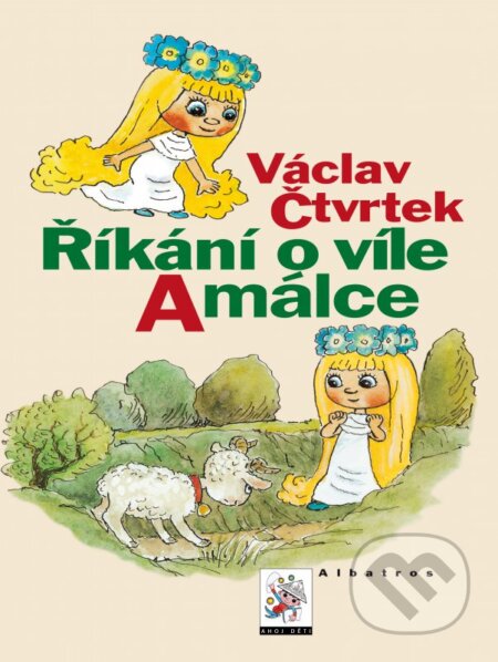 Říkání o víle Amálce - Václav Čtvrtek, Václav Bedřich (ilustrácie), Albatros CZ, 2013