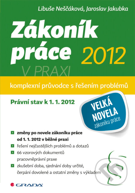 E-kniha: Zákoník práce 2012 v praxi - komplexní průvodce (Jaroslav Jakubka a Libuše Neščáková). Grada, 2012