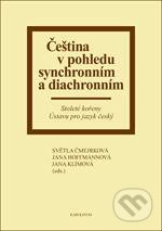 Čeština v pohledu synchronním a diachronním - Jana Hoffmannová, Karolinum, 2013