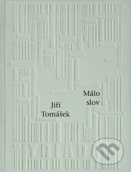 Málo slov - Jiří Tomášek, Triáda, 2009