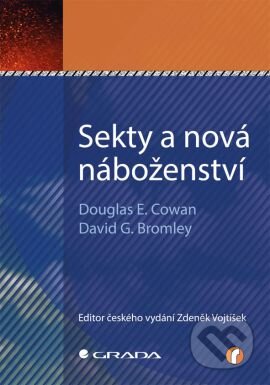 Kniha: Sekty a nová náboženství (David G. Bromley a Douglas E. Cowan). Grada, 2013