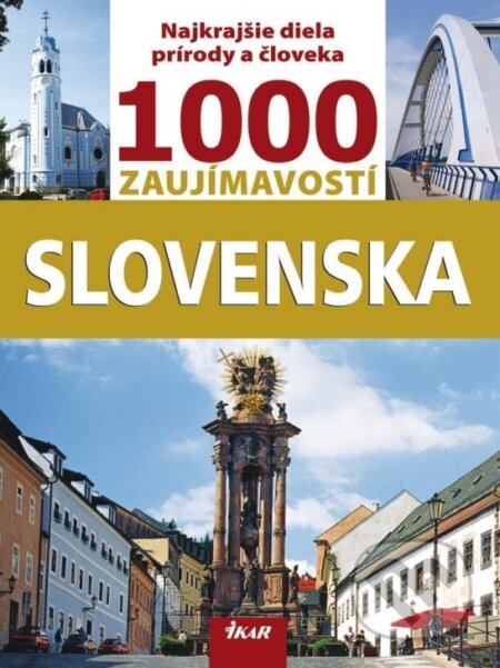 1000 zaujímavostí Slovenska - Ján Lacika, Ikar, 2012