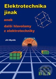 Elektrotechnika jinak - Jiří Myslík, BEN - technická literatura, 2002