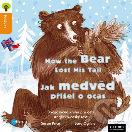 How the Bear Lost His Tail / Jak medvěd přišel o ocas - Susan Price, Sara Ogilvie, Edika, 2013