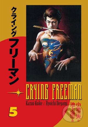 Crying Freeman 5 - Kauzo Koike, Rjoiči Ikegami, Crew, 2013