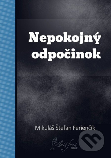 Nepokojný odpočinok - Mikuláš Štefan Ferienčík, Petit Press, 2013