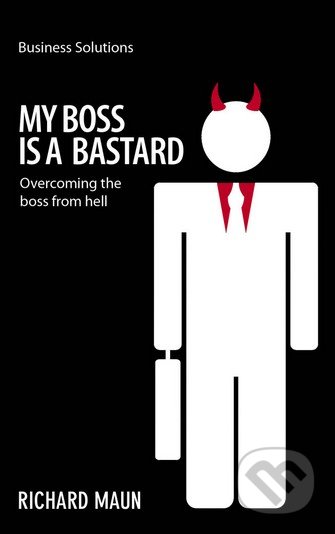 My Boss is a Bastard - Richard Maun, Marshall Cavendish Limited, 2012