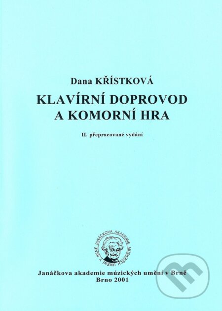 Klavírní doprovod a komorní hra - Dana Křístková, Janáčkova akademie múzických umění v Brně, 2001