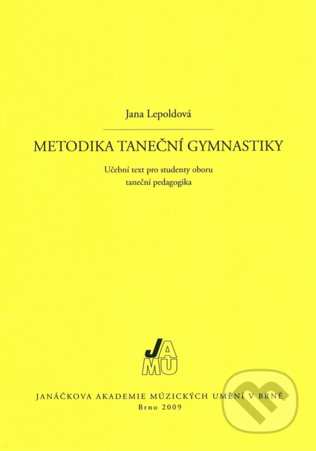 Metodika taneční gymnastiky - Jana Lepoldová, Janáčkova akademie múzických umění v Brně, 2009