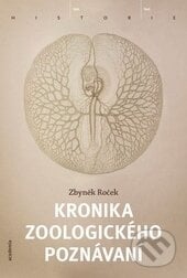 Kronika zoologického poznávání - Zbyněk Roček, Academia, 2013