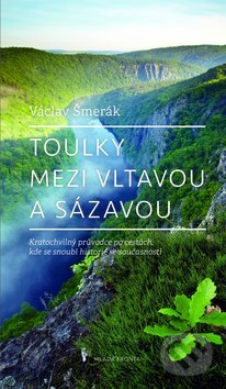 Toulky mezi Vltavou a Sázavou - Václav Šmerák, Mladá fronta, 2013