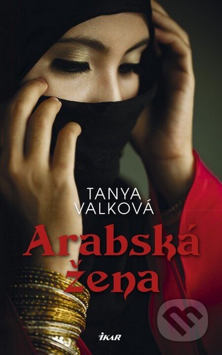 Arabská žena - Tanya Valková, Ikar CZ, 2013