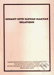 Insight into Slovak-Magyar relations - Ján Doruľa, Slavistický ústav Jána Slanislava SAV, 2009