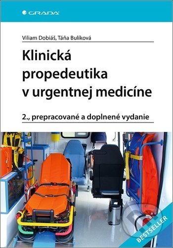 Klinická propedeutika v urgentnej medicíne - Viliam Dobiáš, Táňa Bulíková, Grada, 2022